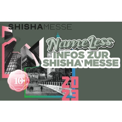NameLess x ShishaMesse 2023 - NameLess x ShishaMesse 2023